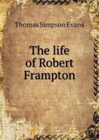 The Life of Robert Frampton 5518561733 Book Cover