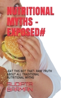 Nutritional Myths -Exposed#: -Eat This Not That- Raw Truth about All Traditional Nutritional Myths 1655446940 Book Cover