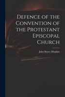 Defence of the Convention of the Protestant Episcopal Church 1015166407 Book Cover