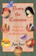 Down the Common: A Year in the Life of a Medieval Woman 0871318180 Book Cover