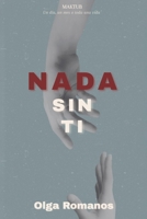 NADA SIN TI: UN DÍA, UN MES O TODA UNA VIDA (MAKTUB) (Spanish Edition) B0GN65GJN7 Book Cover
