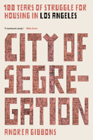 City of Segregation: 100 Years of Struggle for Housing in Los Angeles 1786632705 Book Cover