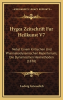 Hygea Zeitschrift Fur Heilkunst V7: Nebst Einem Kritischen Und Pharmakodynamischen Repertorium; Die Dynamischen Heimethoden (1838) 1168487315 Book Cover