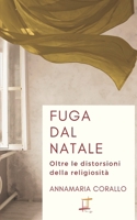 Fuga dal Natale: Oltre le distorsioni della religiosità (Il Telaio di Lidia) (Italian Edition) B0DR6QY8CG Book Cover