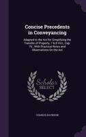 Concise precedents in conveyancing: adapted to the Act for Simplifying the Transfer of Property, 7 & 8 Vict., cap. 76 : with practical notes and observations on the act. 1240104022 Book Cover