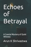 Echoes of Betrayal: A Coastal Mystery of Quiet Witness B0FNMZ1DMB Book Cover
