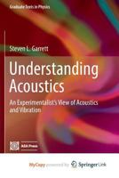 Understanding Acoustics: An Experimentalist's View of Acoustics and Vibration 3319499777 Book Cover