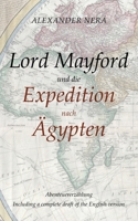 Lord Mayford und die Expedition nach Ägypten: Abenteuererzählung - Including a complete draft of the English version 3752640103 Book Cover