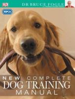 RSPCA New Complete Dog Training Manual 0751300756 Book Cover
