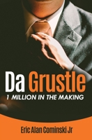 Da Grustle: 1 Million in The Making 0692117210 Book Cover