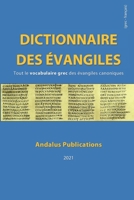 Dictionnaire des évangiles (grec - français): Tout le vocabulaire grec des évangiles canoniques (Langues de la Bible et du Coran) B0997SGRXP Book Cover
