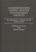 Understanding United States Government Growth: An Empirical Analysis of the Postwar Era 0275925099 Book Cover