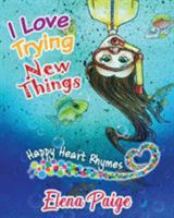I Love Trying New Things 1925557065 Book Cover
