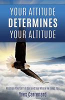 Your Attitude Determines Your Altitude 1498487122 Book Cover