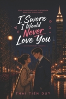 I Swore I Would Never Love You: A Second Chance Enemies-to-Lovers Workplace Romance B0H9K3J1QW Book Cover