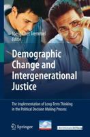 Demographic Change and Intergenerational Justice: The Implementation of Long-Term Thinking in the Political Decision Making Process 3540770836 Book Cover