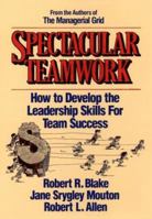 Spectacular Teamwork: How to Develop the Leadership Skills for Team Success 0471853119 Book Cover