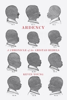 Ardency: A Chronicle of the Amistad Rebels 0307267644 Book Cover