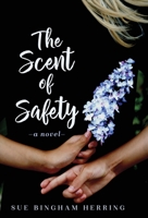 The Scent of Safety : A Novel 1647464331 Book Cover