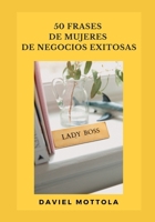 50 Frases de mujeres de negocio exitosas (Business Quotes) (Spanish Edition) B0CKDDV14N Book Cover