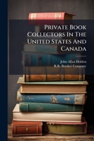 Private Book Collectors In The United States And Canada 117966566X Book Cover