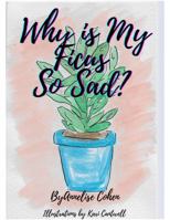 Why is My Ficus So Sad? 1736098217 Book Cover