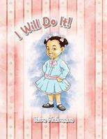 I Will Do It! 1462865801 Book Cover