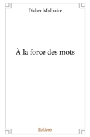 À la force des mots (French Edition) 2414065664 Book Cover
