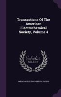 Transactions of the American Electrochemical Society, Volume 4 128638060X Book Cover