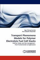 Transport Phenomena Models for Polymer Electrolyte Fuel Cell Stacks: Thermal, Water and Gas management - From Fundamentals to Applications 3844390634 Book Cover