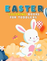 Easter Coloring Books For Toddlers: Celebrate Easter with this big and fun Easter coloring book With Bunny, Eggs, Chicks, Springtime Designs For ... for Toddlers Ages 1-4, 2-6 B08WZH8PRL Book Cover