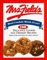 Mrs. Fields Best Cookie Book Ever!: 130 Delicious Cookie and Dessert Recipes from the Kitchen of Mrs. Fields 0783548303 Book Cover