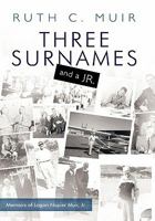 Three Surnames and a Jr.: Memoirs of Logan Napier Muir Jr. 1426939388 Book Cover