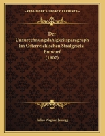 Der Unzurechnungsfahigkeitsparagraph Im Osterreichischen Strafgesetz-Entwurf (1907) 1160447101 Book Cover