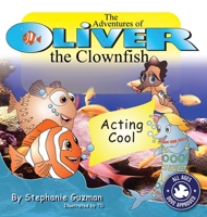 The Adventures of Oliver the Clownfish: Acting Cool (Oliver the Clownfish) 1596640197 Book Cover