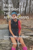 TRAIL RHYTHMS OF THE APPALACHIANS: Seasonal Walks and Secret Spots B0FSS1F5WS Book Cover