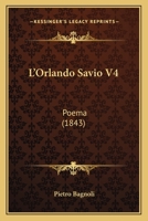 L’Orlando Savio V4: Poema (1843) 1166194744 Book Cover