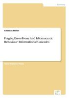 Fragile, Error-Prone and Idiosyncratic Behaviour: Informational Cascades 3838662997 Book Cover