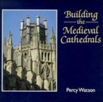 Building the Medieval Cathedrals (Cambridge Introduction to World History) 0521087112 Book Cover