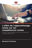 L'effet de l'apprentissage mixte sur les compétences orales: L'effet de l'apprentissage mixte sur les compétences orales des étudiants EFL 6203314927 Book Cover