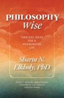 Philosophy Wise: Timeless Ideas for a Meaningful Life 173742570X Book Cover