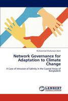 Network Governance for Adaptation to Climate Change: A Case of Intrusion of Salinity in the Coastal Areas of Bangladesh 3838330153 Book Cover