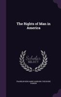 The Rights of Man in America 1359069275 Book Cover