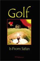Golf is from Satan 0595170609 Book Cover