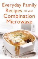 Everyday Family Recipes For Your Combination Microwave 1472135601 Book Cover