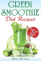 Green Smoothie Diet Recipes: Green Smoothie Recipes For Weight Loss, Detox and Cleanse. (10 day green smoothie cleanse, detox, diet, weight loss recipes) 1087419301 Book Cover