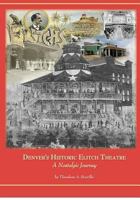 Denver's Historic Elitch Theatre - standard edition: A Nostalgic Journey 148018604X Book Cover