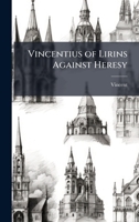 Vincentius of Lirins Against Heresy 1023869888 Book Cover