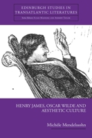 Henry James, Oscar Wilde and Aesthetic Culture 0748697535 Book Cover