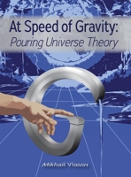 At Speed of Gravity: Pouring Universe Theory 1636614361 Book Cover
